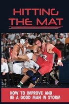 Hitting the Mat: How To Improve And Be A Good Man In Storm