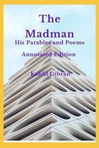 The Madman His Parables and Poems