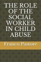 The Role of the Social Worker in Child Abuse