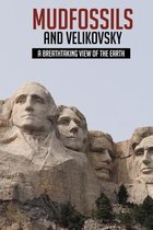 Mudfossils And Velikovsky: A Breathtaking View Of The Earth