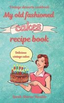 My old fashioned cakes recipe book
