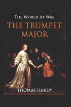 The Trumpet-Major by Thomas Hardy - illustrated and annotation edition -