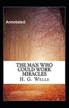 The Man Who Could Work Miracles Annotated