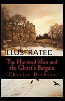 The Haunted Man and the Ghost's Bargain Illustrated