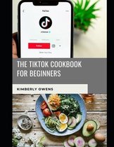 The Tiktok Cookbook for Beginners