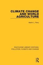 Routledge Library Editions: Pollution, Climate and Change- Climate Change and World Agriculture