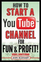 How To Start a YouTube Channel for Fun & Profit 2021 Edition