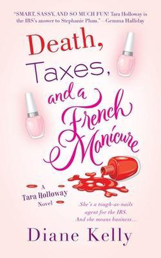 Tara Holloway Novel- Death, Taxes, and a French Manicure