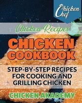Chicken Cookbook - Step-by-Step recipes for Cooking and Grilling Chicken - Chicken Recipes