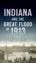 Disaster- Indiana and the Great Flood of 1913