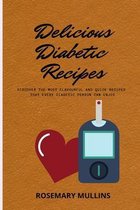 Delicious Diabetic Recipes: Discover The Most Flavourful And Quick Recipes That Every Diabetic Person Can Enjoy