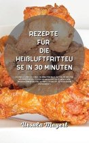 Rezepte fur die Heissluftfritteuse in 30 Minuten