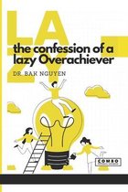 The Confession of a lazy Overachiever: LAZY