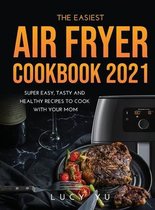 The Easiest Air Fryer Cookbook 2021