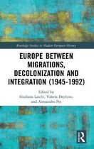 Routledge Studies in Modern European History- Europe between Migrations, Decolonization and Integration (1945-1992)