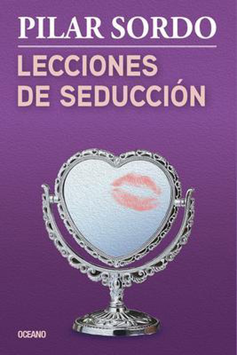 Lecciones de seduccion / Lessons of Seduction - Pilar Sordo