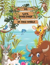 We Live Together in This World: Coloring Book For Kids