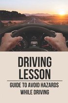 Driving Lesson: Guide To Avoid Hazards While Driving
