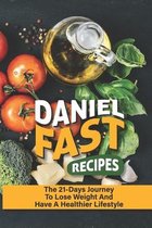 Daniel Fast Recipes: The 21-Days Journey To Lose Weight And Have A Healthier Lifestyle