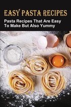 Easy Pasta Recipes: Pasta Recipes That Are Easy To Make But Also Yummy