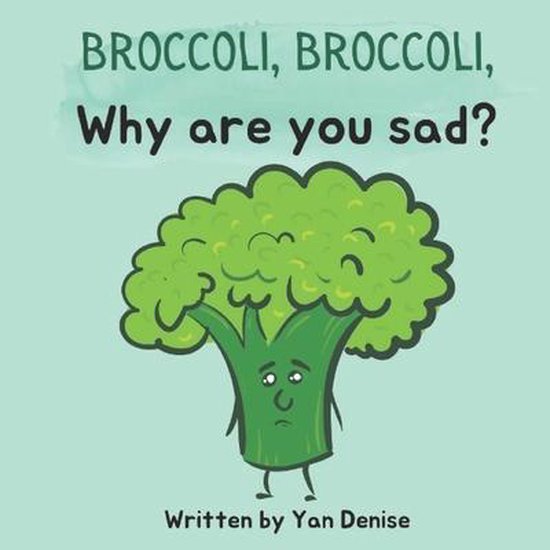 Broccoli, Broccoli, Why are you sad? - cover