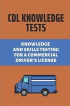 CDL Knowledge Tests: Knowledge And Skills Testing For A Commercial Driver's License