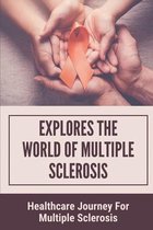Explores The World Of Multiple Sclerosis: Healthcare Journey For Multiple Sclerosis
