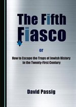 The Fifth Fiasco, or How to Escape the Traps  of Jewish History in the Twenty-First Century