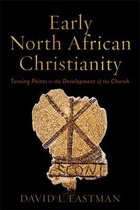 Early North African Christianity – Turning Points in the Development of the Church