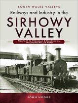 South Wales Valleys - Railways and Industry in the Sirhowy Valley