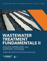 Wastewater Treatment Fundamentals- Wastewater Treatment Fundamentals II - Solids Handling and Support Systems Operator Certification Study Questions