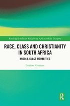 Routledge Studies on Religion in Africa and the Diaspora - Race, Class and Christianity in South Africa