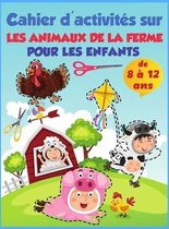 Animaux de la ferme - Cahier d'activites des ciseaux pour les enfants de 8 a 12 ans