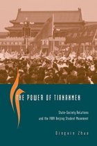 The Power of Tiananmen - State-Society Relations and the 1989 Beijing Student Movement