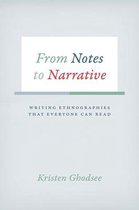 From Notes to Narrative - Writing Ethnographies That Everyone Can Read