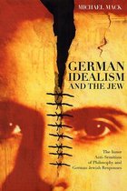 German Idealism & the Jew - The Inner Anti- Semitism of Philosophy & German Jewish Responses