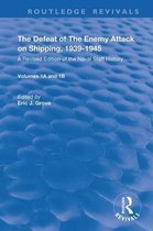 Routledge Revivals-The Defeat of the Enemy Attack upon Shipping, 1939–1945