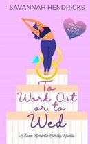 To Work Out or to Wed