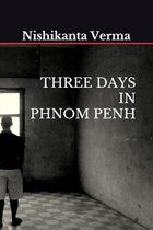 Three Days in Phnom Penh