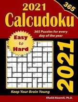 2021 Calcudoku: 365 Easy to Hard (9x9) Puzzles for Every Day of the Year