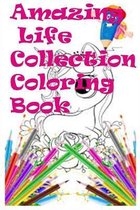 amazing life collection coloring book: An Adult Coloring Book Featuring 100 Amazing Coloring Pages from the 'Life Series' Including