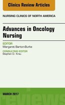 The Clinics: Nursing Volume 52-1 - Advances in Oncology Nursing, An Issue of Nursing Clinics