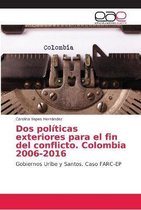 Dos políticas exteriores para el fin del conflicto. Colombia 2006-2016