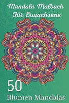 Mandala Malbuch fur Erwachsene 50 Blumen Mandalas