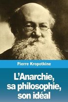 L'Anarchie, sa philosophie, son ideal