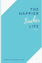 The Happier Teacher Life