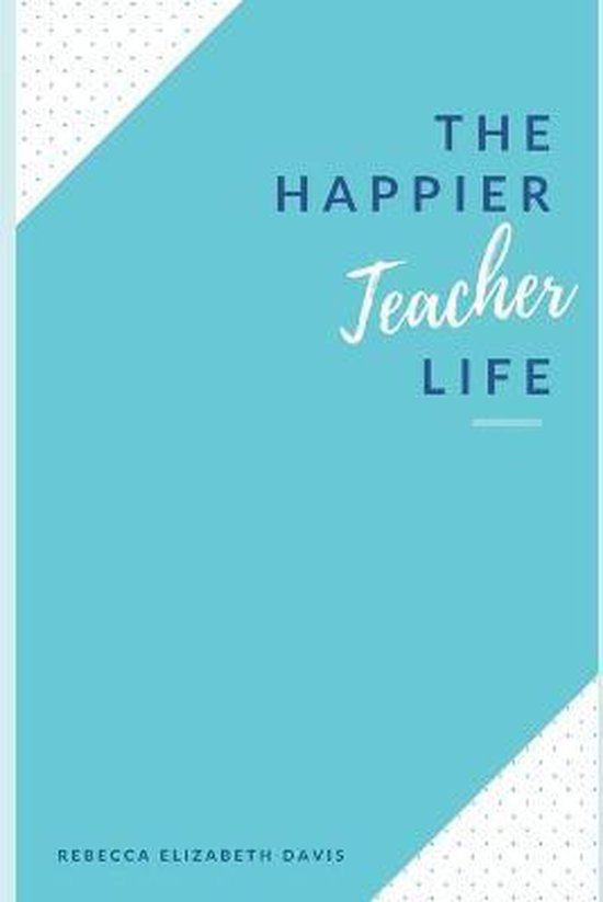 The Happier Teacher Life - cover