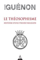 Le théosophisme - Histoire d'une pseudo-religion