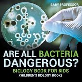 Are All Bacteria Dangerous? Biology Book for Kids Children's Biology Books
