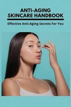 Anti-Aging Skincare Handbook: Effective Anti-Aging Secrets For You